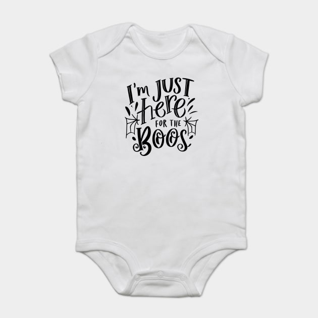 I'm Just Here for the Boos Baby Bodysuit by Frank Ring